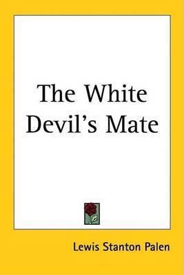 The White Devil's Mate on Paperback by Lewis Stanton Palen