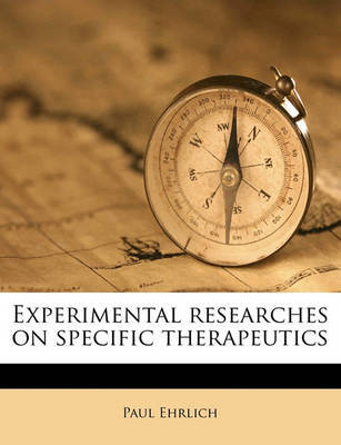 Experimental Researches on Specific Therapeutics on Paperback by Paul Ehrlich