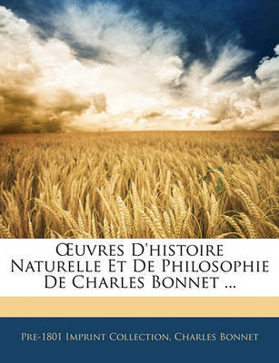Uvres D'Histoire Naturelle Et de Philosophie de Charles Bonnet ... by Charles Bonnet image