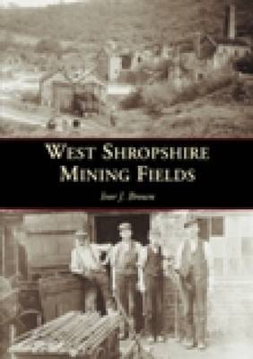 West Shropshire Mining Fields by Ivor J. Brown