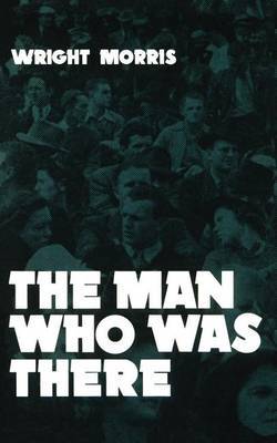 The Man Who was There by Wright Morris image