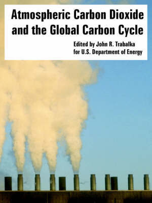 Atmospheric Carbon Dioxide and the Global Carbon Cycle by Department Of Energy U S Department of Energy image