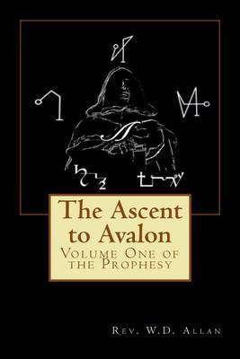 The Ascent to Avalon: Volume One on Paperback by Rev W D Allan