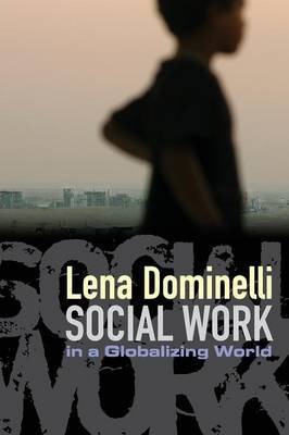 Social Work in a Globalizing World by Lena Dominelli