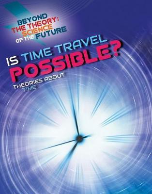 Is Time Travel Possible? Theories about Time by Tom Jackson image