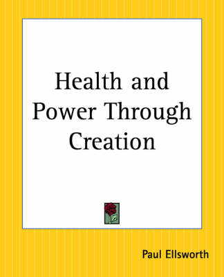 Health and Power Through Creation by Paul Ellsworth image