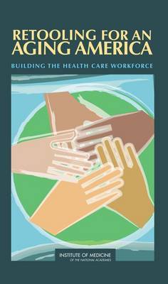 Retooling for an Aging America on Hardback by Committee on the Future Health Care Workforce for Older Americans