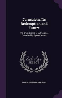 Jerusalem; Its Redemption and Future on Hardback by Hemda Jonas Ben-Yehudah