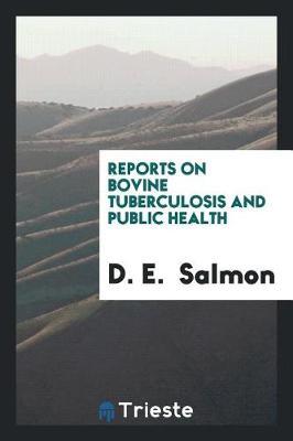 Reports on Bovine Tuberculosis and Public Health by D E Salmon image