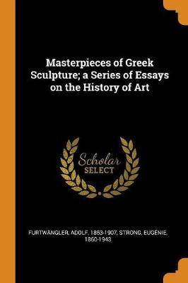 Masterpieces of Greek Sculpture; A Series of Essays on the History of Art by Adolf Furtwangler image