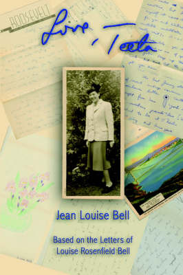 Love, Teeta: Based on the Letters of Louise Rosenfield Bell by Jean, Louise Bell image