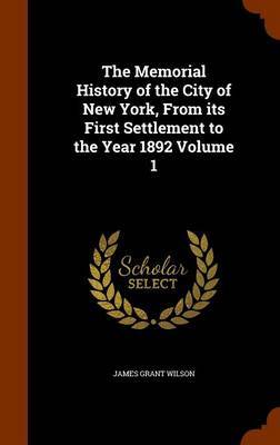 The Memorial History of the City of New York, from Its First Settlement to the Year 1892 Volume 1 image