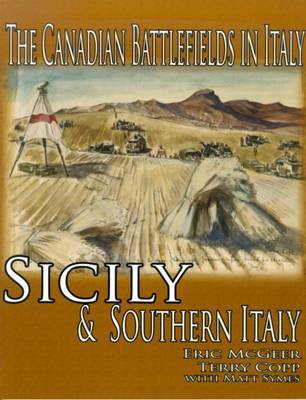 Canadian Battlefields in Italy: Sicily and Southern Italy by Eric McGeer, Ph.D. image