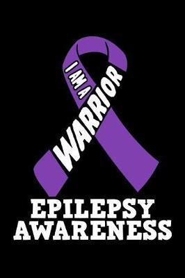 I Am a Warrior Epilepsy Awareness by Jennifer Morris