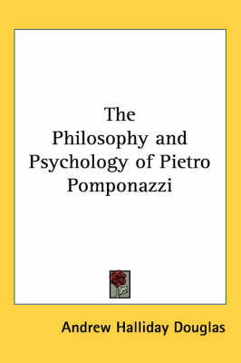 The Philosophy and Psychology of Pietro Pomponazzi on Paperback by Andrew Halliday Douglas