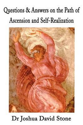 Questions & Answers on the Path of Ascension and Self-Realization by Joshua David Stone image