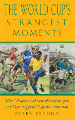 The World Cup's Strangest Matches on Paperback by Peter Seddon