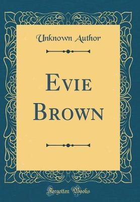 Evie Brown (Classic Reprint) by Unknown Author image