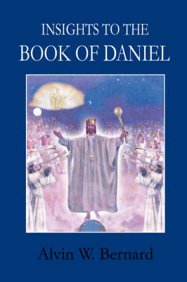 Insights to the Book of Daniel by Alvin W. Bernard image