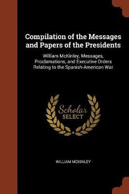 Compilation of the Messages and Papers of the Presidents by William McKinley image