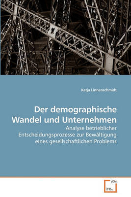 Der Demographische Wandel Und Unternehmen by Katja Linnenschmidt image