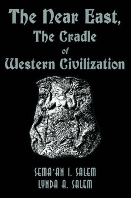 The Near East: The Cradle of Western Civilization by Sema'an I. Salem image