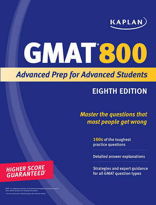 Kaplan GMAT 800: Advanced Prep for Advanced Students on Paperback by Kaplan