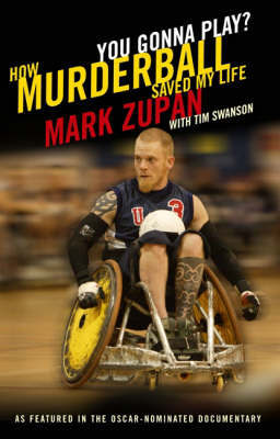 Murderball: The Sport That Saved My Life by Mark Zupan image