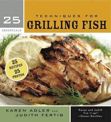 25 Essentials: Techniques for Grilling Fish by Karen Adler image