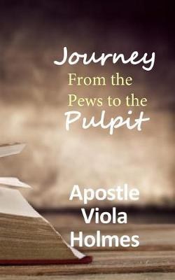 Journey from the Pews to the Pulpit by Viola Holmes image