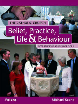 GCSE Religious Studies: Catholic Church: Belief, Practice, Life & Behaviour Student Book OCR/A by Michael Keene image