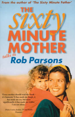 The Sixty Minute Mother by Rob Parsons image