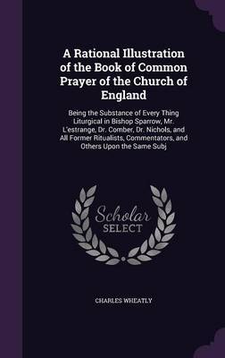 A Rational Illustration of the Book of Common Prayer of the Church of England by Charles Wheatly image