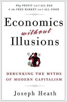 Economics Without Illusions by Joseph Heath image