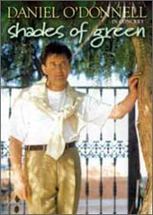 Daniel O'Donnell - Shades Of Green on DVD Daniel O'Donnell - Shades Of Green on DVD