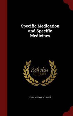 Specific Medication and Specific Medicines by John Milton Scudder image