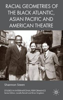 Racial Geometries of the Black Atlantic, Asian Pacific and American Theatre by Shannon Steen image