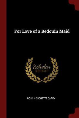 For Love of a Bedouin Maid by Rosa Nouchette Carey image