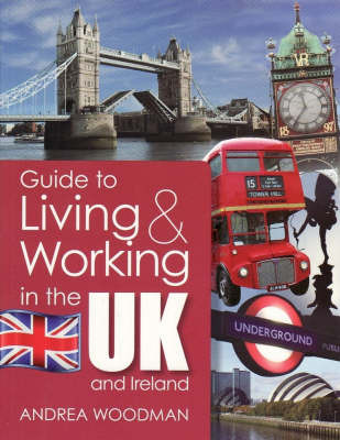Guide to Living and Working in the UK and Ireland by Andrea Woodman image