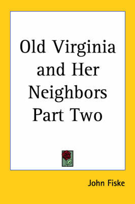 Old Virginia and Her Neighbors Part Two by John Fiske image