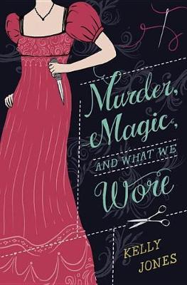 Murder, Magic, and What We Wore by Kelly Jones image