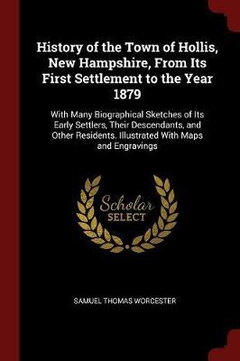 History of the Town of Hollis, New Hampshire, from Its First Settlement to the Year 1879 by Samuel Thomas Worcester