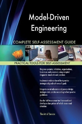Model-Driven Engineering Complete Self-Assessment Guide | Gerardus ...