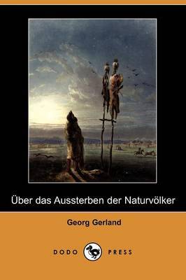 A Ber Das Aussterben Der Naturvolker (Dodo Press) by Georg Gerland image
