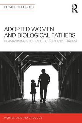 Adopted Women and Biological Fathers by Elizabeth Hughes image