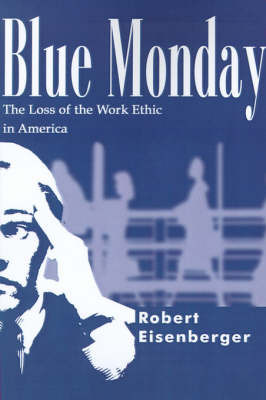 Blue Monday: The Loss of the Work Ethic in America on Paperback by Robert Eisenberger