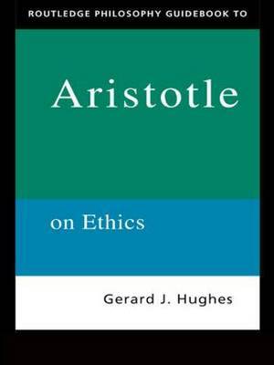 Routledge Philosophy Guidebook to Aristotle on Ethics by Gerard Hughes image