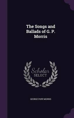 The Songs and Ballads of G. P. Morris image