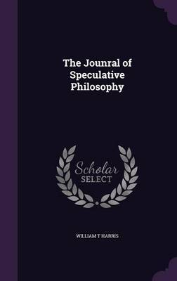The Jounral of Speculative Philosophy by William T Harris image