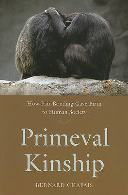 Primeval Kinship by Bernard Chapais